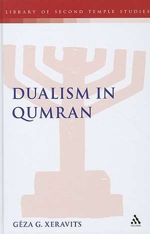 Dualism in Qumran de Dr Géza G. Xeravits