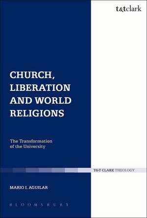 Church, Liberation and World Religions de Mario I. Aguilar