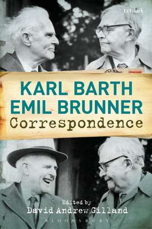 Karl Barth-Emil Brunner Correspondence de Dr. David Andrew Gilland