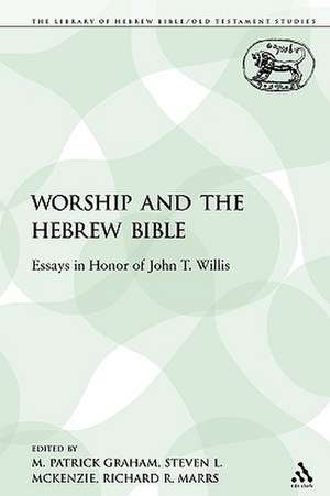 Worship and the Hebrew Bible: Essays in Honor of John T. Willis de M. Patrick Graham