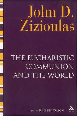 The Eucharistic Communion and the World de Luke Ben Tallon