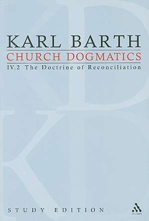 Church Dogmatics Study Edition 26: The Doctrine of Reconciliation IV.2 Â§ 67-68 de Karl Barth