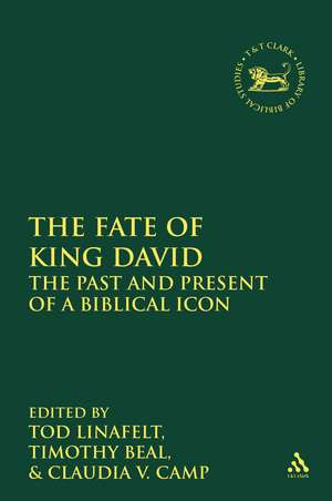 The Fate of King David: The Past and Present of a Biblical Icon de Dr. Tod Linafelt