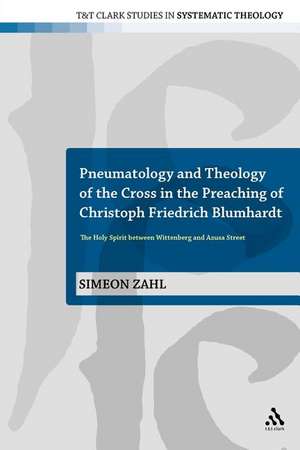 Pneumatology and Theology of the Cross in the Preaching of Christoph Friedrich Blumhardt: The Holy Spirit Between Wittenberg and Azusa Street de Dr Simeon Zahl