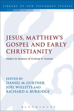 Jesus, Matthew's Gospel and Early Christianity: Studies in Memory of Graham N. Stanton de Professor Daniel M. Gurtner