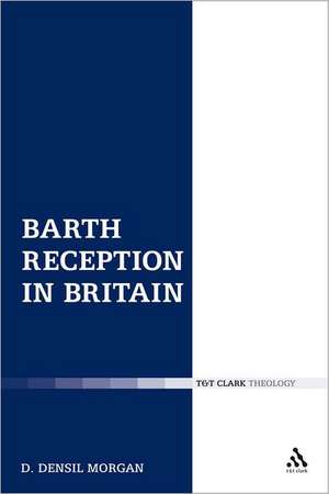 Barth Reception in Britain de Prof D. Densil Morgan