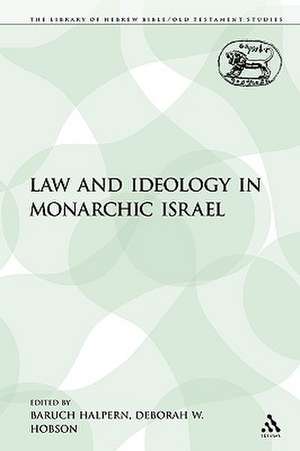 Law and Ideology in Monarchic Israel de Baruch Halpern