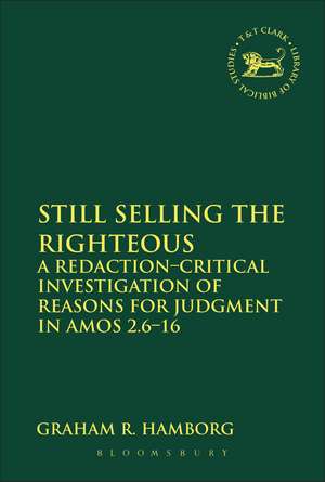 Still Selling the Righteous: A Redaction-critical Investigation of Reasons for Judgment in Amos 2.6-16 de Revd Dr. Graham R. Hamborg