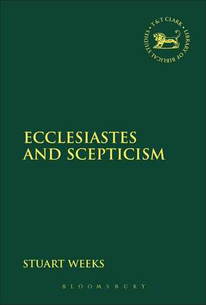 Ecclesiastes and Scepticism de Dr Stuart Weeks