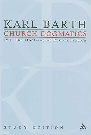 Church Dogmatics Study Edition 21: The Doctrine of Reconciliation IV.1 Â§ 57-59 de Karl Barth