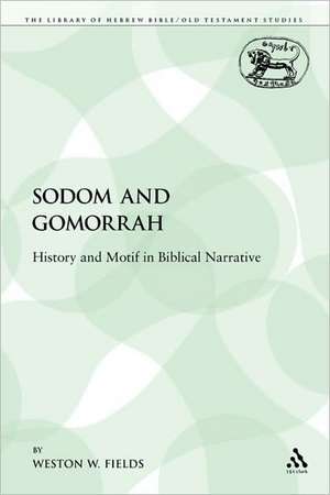 Sodom and Gomorrah: History and Motif in Biblical Narrative de Weston W. Fields