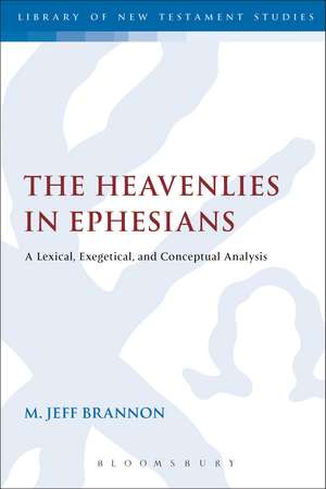 The Heavenlies in Ephesians: A Lexical, Exegetical, and Conceptual Analysis de M. Jeff Brannon