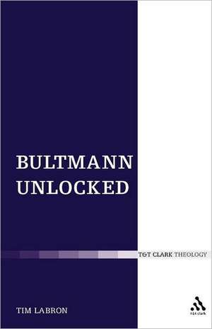 Bultmann Unlocked de Dr. Tim Labron