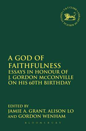 A God of Faithfulness: Essays in Honour of J. Gordon McConville on his 60th Birthday de Jamie A. Grant