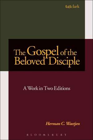 The Gospel of the Beloved Disciple: A Work in Two Editions de Dr Herman C. Waetjen