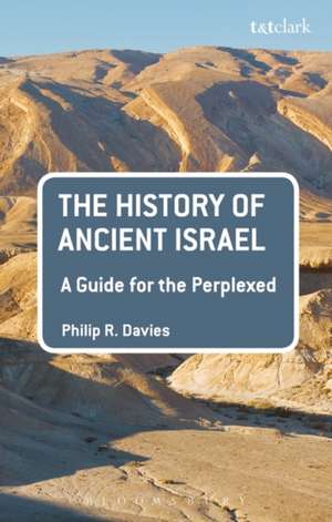 The History of Ancient Israel: A Guide for the Perplexed de Professor Philip R. Davies