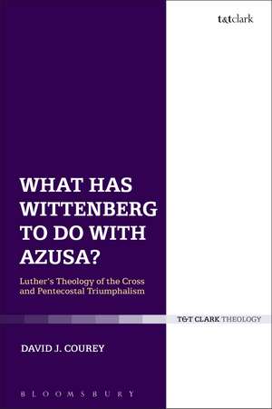 What Has Wittenberg to Do with Azusa?: Luther's Theology of the Cross and Pentecostal Triumphalism de David J. Courey