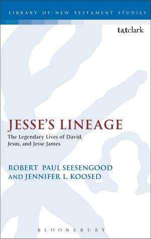 Jesse's Lineage: The Legendary Lives of David, Jesus, and Jesse James de Jennifer L. Koosed