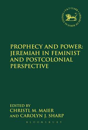 Prophecy and Power: Jeremiah in Feminist and Postcolonial Perspective de Professor Christl M. Maier