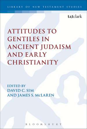 Attitudes to Gentiles in Ancient Judaism and Early Christianity de Associate Professor David C. Sim