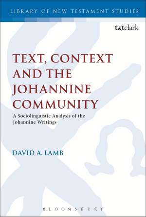 Text, Context and the Johannine Community: A Sociolinguistic Analysis of the Johannine Writings de Revd. Dr. David A. Lamb