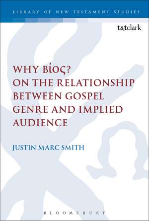 Why Bíos? On the Relationship Between Gospel Genre and Implied Audience de Dr Justin Marc Smith