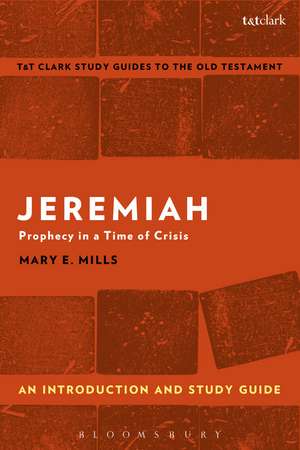 Jeremiah: An Introduction and Study Guide: Prophecy in a Time of Crisis de Dr. Mary E. Mills