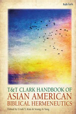 T&T Clark Handbook of Asian American Biblical Hermeneutics de Dr Seung Ai Yang