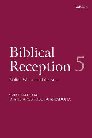 Biblical Reception, 5: Biblical Women and the Arts de Professor J. Cheryl Exum