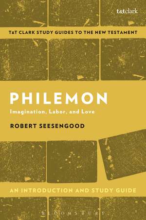 Philemon: An Introduction and Study Guide: Imagination, Labor and Love de Dr. Robert Seesengood