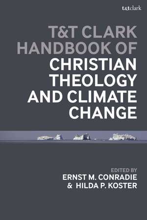 T&T Clark Handbook of Christian Theology and Climate Change de Associate Professor Hilda P. Koster