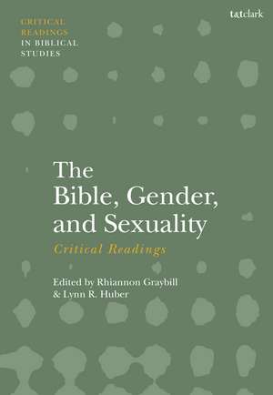 The Bible, Gender, and Sexuality: Critical Readings de Dr. Lynn R. Huber