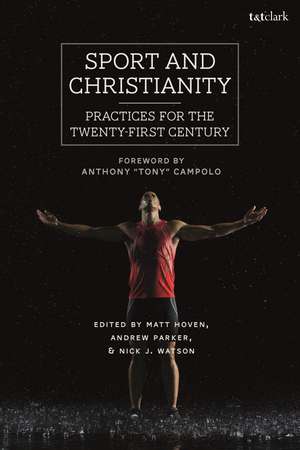 Sport and Christianity: Practices for the Twenty-First Century de Dr. Matt Hoven