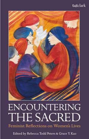 Encountering the Sacred: Feminist Reflections on Women's Lives de Professor Rebecca Todd Peters