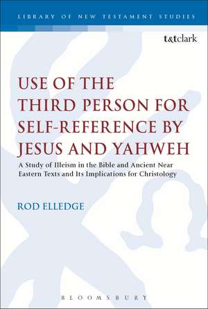 Use of the Third Person for Self-Reference by Jesus and Yahweh: A Study of Illeism in the Bible and Ancient Near Eastern Texts and Its Implications for Christology de Dr Rod Elledge