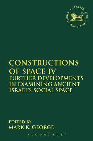 Constructions of Space IV: Further Developments in Examining Ancient Israel's Social Space de Professor. Mark K. George