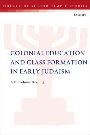 Colonial Education and Class Formation in Early Judaism: A Postcolonial Reading de Rev Dr Royce M. Victor