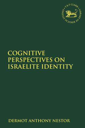 Cognitive Perspectives on Israelite Identity de Dr. Dermot Anthony Nestor