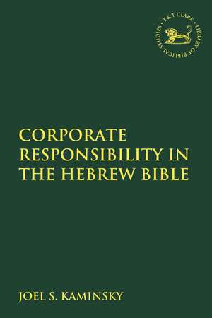 Corporate Responsibility in the Hebrew Bible de Professor Joel S. Kaminsky