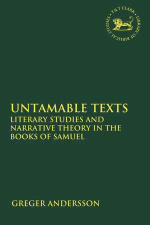 Untamable Texts: Literary Studies and Narrative Theory in the Books of Samuel de Assistant Professor Greger Andersson