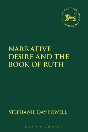 Narrative Desire and the Book of Ruth de Dr Stephanie Day Powell