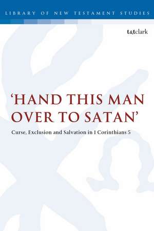 Hand this man over to Satan': Curse, Exclusion and Salvation in 1 Corinthians 5 de Dr David Raymond Smith