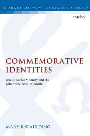 Commemorative Identities: Jewish Social Memory and the Johannine Feast of Booths de Dr. Mary B. Spaulding