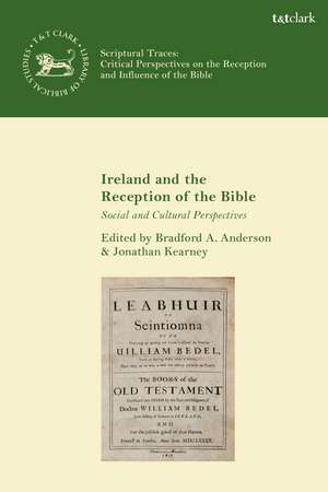 Ireland and the Reception of the Bible: Social and Cultural Perspectives de Dr. Bradford A. Anderson