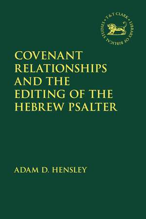 Covenant Relationships and the Editing of the Hebrew Psalter de Dr Adam D. Hensley