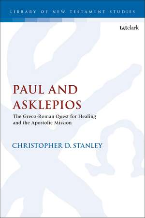Paul and Asklepios: The Greco-Roman Quest for Healing and the Apostolic Mission de Professor Emeritus Christopher D. Stanley