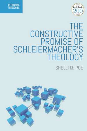 The Constructive Promise of Schleiermacher's Theology de Assistant Professor Shelli M. Poe