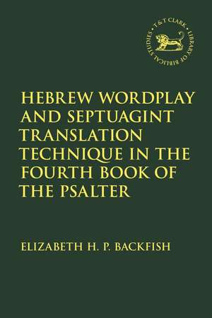 Hebrew Wordplay and Septuagint Translation Technique in the Fourth Book of the Psalter de Assistant Professor Elizabeth H. P. Backfish