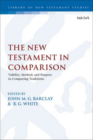 The New Testament in Comparison: Validity, Method, and Purpose in Comparing Traditions de Dr. John M.G. Barclay