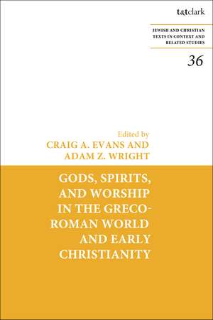 Gods, Spirits, and Worship in the Greco-Roman World and Early Christianity de Dr. Craig A. Evans